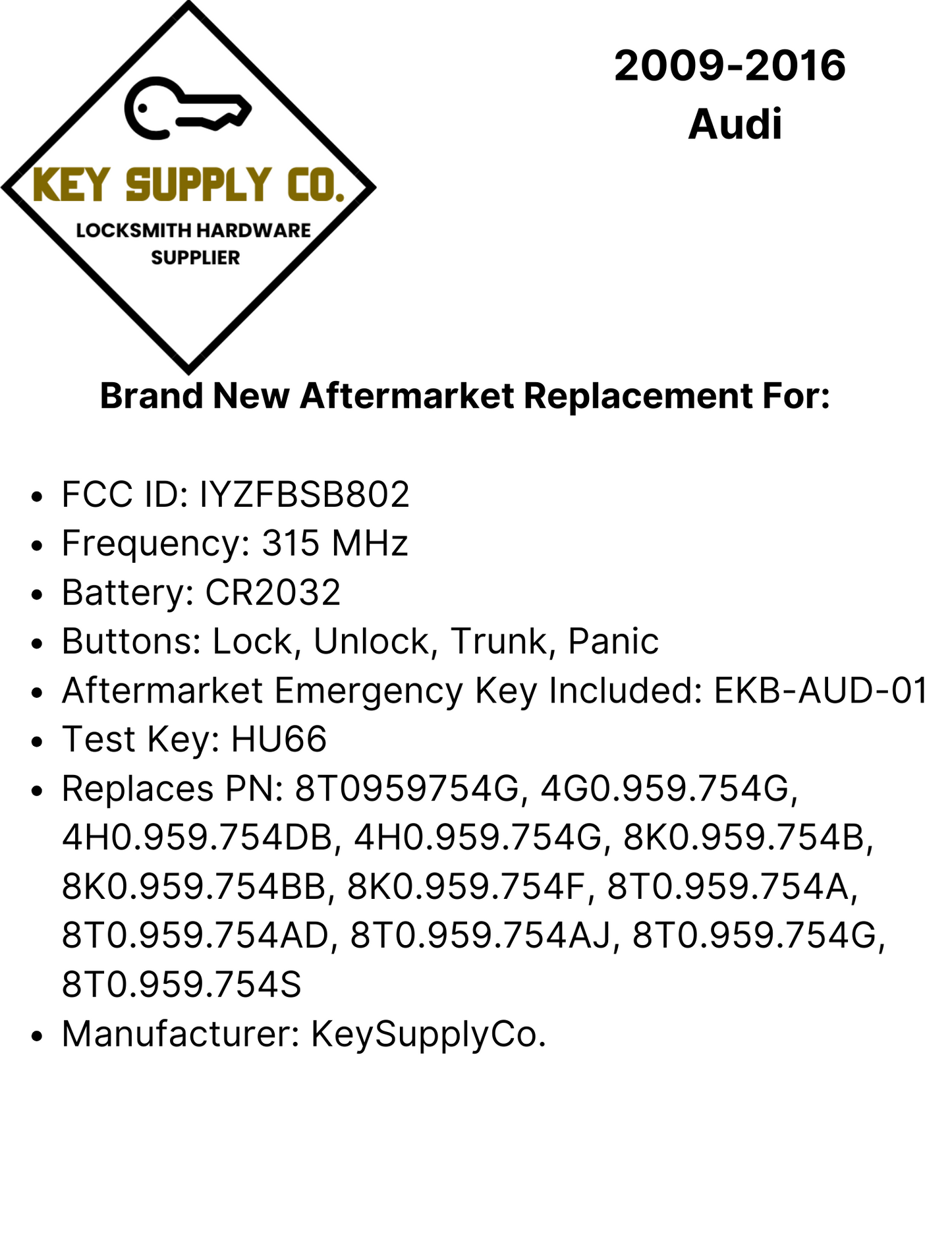 2009-2016 Audi / 4-Button Smart Key / PN: 8T0959754G / IYZFBSB802 / Comfort Access / 315 MHz (AFTERMARKET)